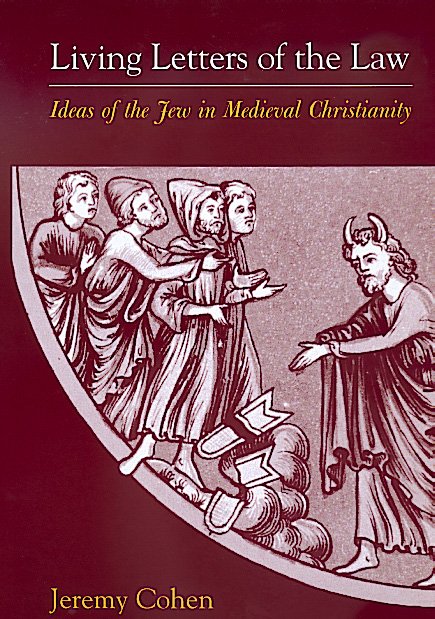 Living Letters of the Law: Ideas of the Jew in Medieval Christianity - Jeremy Cohen - Livros - University of California Press - 9780520218703 - 11 de novembro de 1999