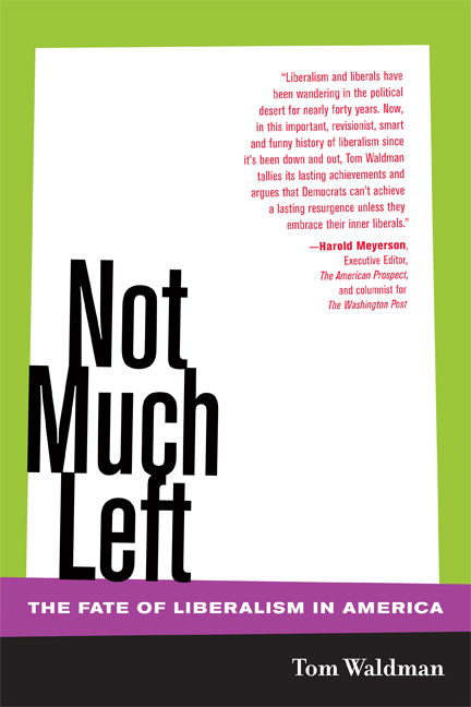 Cover for Tom Waldman · Not Much Left: The Fate of Liberalism in America (Hardcover Book) (2008)