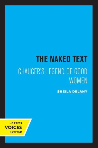 Cover for Sheila Delany · The Naked Text: Chaucer's Legend of Good Women (Paperback Book) (2020)