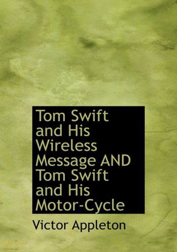 Cover for Victor Appleton · Tom Swift and His Wireless Message and Tom Swift and His Motor-cycle (Hardcover Book) [Large Print, Large Type edition] (2008)