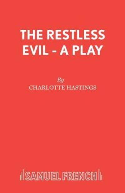 Cover for Charlotte Hastings · The Restless Evil - Acting Edition S. (Paperback Bog) (1977)