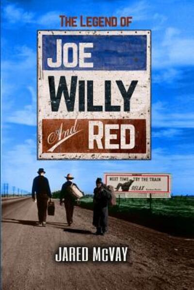 Cover for Jared McVay · The Legend of Joe, Willy, and Red (Paperback Book) (2018)