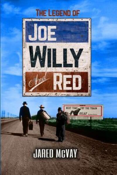 The Legend of Joe, Willy, and Red - Jared McVay - Bøger - Creative Texts Publishers, LLC - 9780578415703 - 7. november 2018