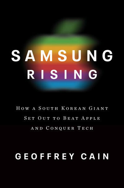 Cover for Geoffrey Cain · Samsung Rising: The Inside Story of the South Korean Giant That Set Out to Beat Apple and Conquer Tech (Paperback Book) (2020)