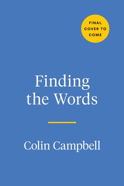 Cover for Colin Campbell · Finding the Words: Working Through Profound Loss with Hope and Purpose (Hardcover bog) (2023)