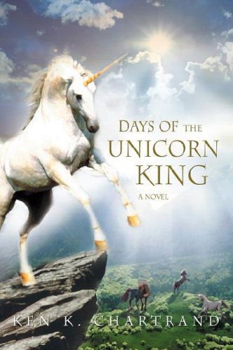 Cover for Ken Chartrand · Days of the Unicorn King (Paperback Book) (2008)