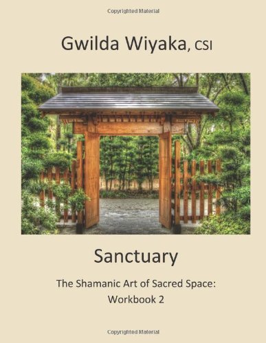 Cover for Gwilda Wiyaka CSI · Sanctuary: the Shamanic Art of Sacred Space: Workbook 2 (Volume 2) (Paperback Bog) (2012)