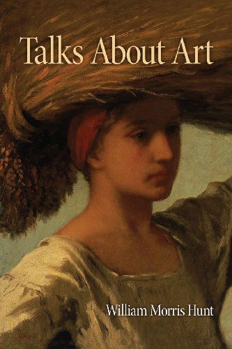 Cover for William Morris Hunt · Talks About Art (Taschenbuch) (2013)