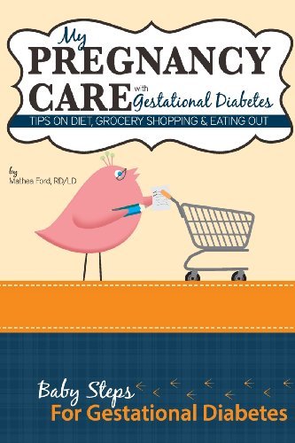Cover for Mrs. Mathea Ford · My Pregnancy Care with Gestational Diabetes: Tips on Diet, Grocery Shopping, and Eating out (Baby Steps for Gestational Diabetes) (Volume 4) (Taschenbuch) (2013)