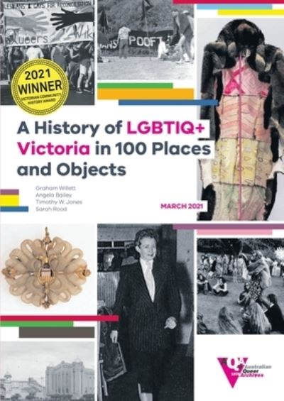 Cover for Australian Queer Archives · History of LGBTIQ+ Victoria in 100 Places and Objects (Book) (2022)