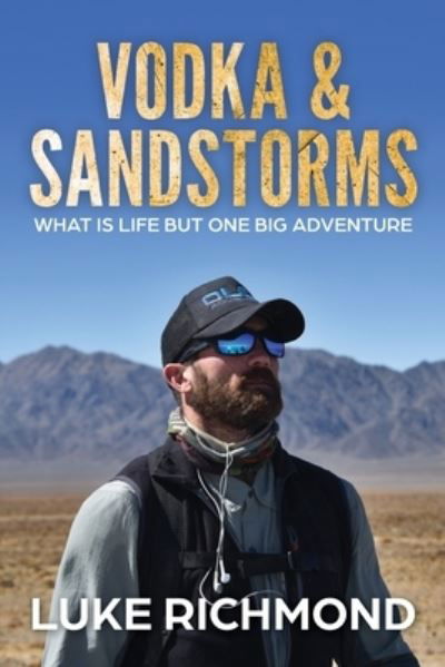 Cover for Luke Richmond · Vodka &amp; Sandstorms: What is life but one big adventure. (Paperback Book) (2020)