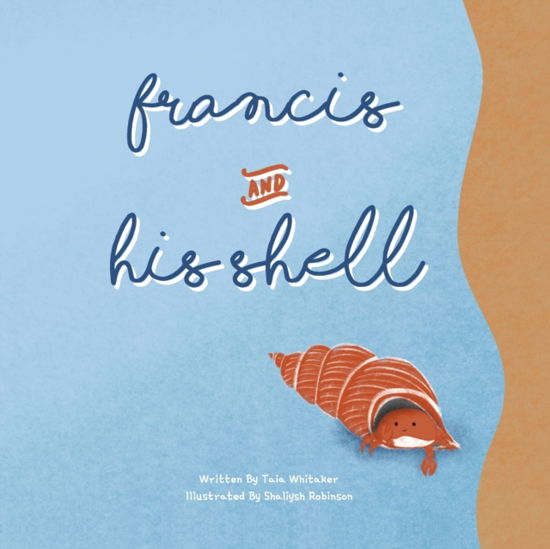 Francis and His Shell - Taia Whitaker - Livres - Shaliysh Designs - 9780648804703 - 3 mars 2020