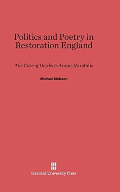 Cover for Michael McKeon · Politics and Poetry in Restoration England (Hardcover Book) (1975)