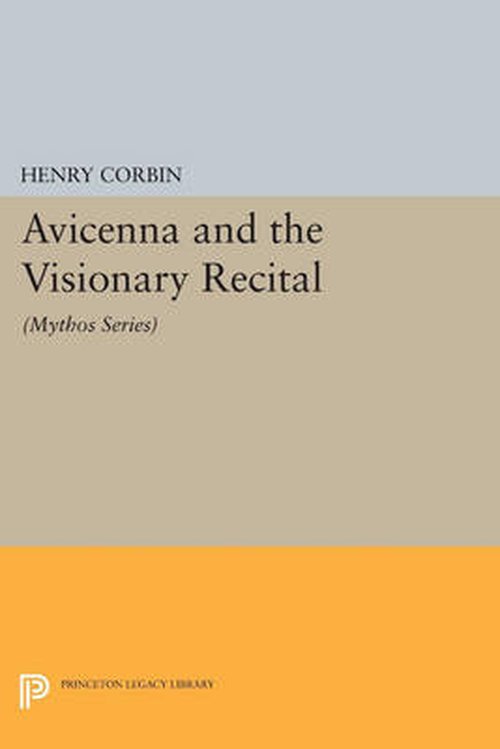 Cover for Henry Corbin · Avicenna and the Visionary Recital: (Mythos Series) - Princeton Legacy Library (Paperback Book) (2014)