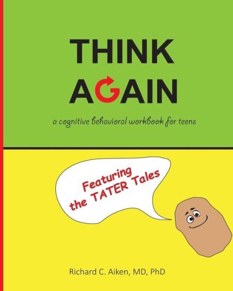 Cover for Aiken MD, Ph, Richard Chalon · Think Again A cognitive behavioral workbook for teens (Pocketbok) (2016)