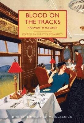 Cover for Edwards, Martin (Ed) · Blood on the Tracks: Railway Mysteries - British Library Crime Classics (Paperback Book) (2018)