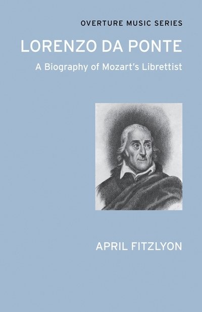 Lorenzo Da Ponte: A Biography of Mozart's Librettist - April Fitzlyon - Books - Alma Books Ltd - 9780714543703 - November 1, 2011