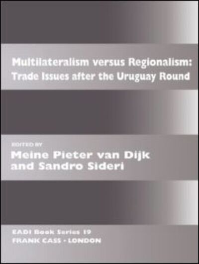 Cover for Meine Dijk · Multilateralism Versus Regionalism: Trade Issues after the Uruguay Round - Routledge Research EADI Studies in Development (Paperback Book) (1996)