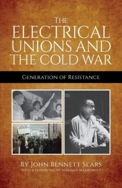 Cover for John Bennett Sears · The Electrical Unions and the Cold War: Generation of Resistance (Paperback Book) (2020)