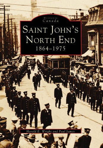 Cover for Paul James · Saint John's North End:: 1864-1975 (Historic Canada) (Paperback Book) (1997)