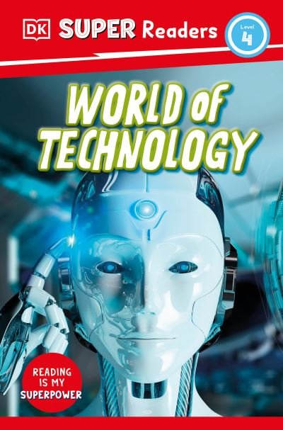 Cover for Dk · DK Super Readers Level 4 a World of Technology (Bok) (2023)
