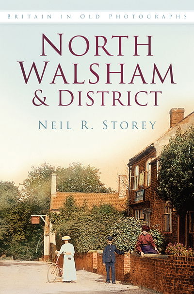 Cover for Neil Storey · North Walsham &amp; District: Britain in Old Photographs (Paperback Book) [UK edition] (2013)