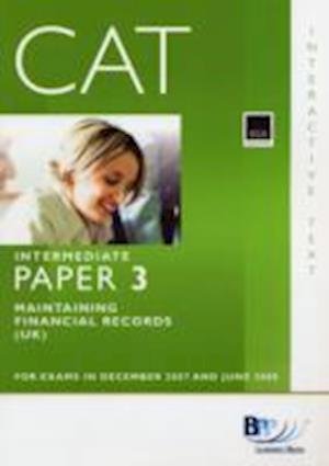 CAT - 3 Maintaining Financial Records: Study Text - BPP Learning Media - Livres - BPP Learning Media - 9780751735703 - 23 juin 2007