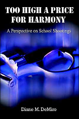 Cover for Diane M. Demiro · Too High a Price for Harmony: a Perspective on School Shootings (Paperback Book) (2002)