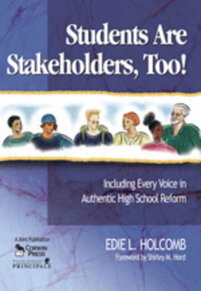 Cover for Edie L. Holcomb · Students Are Stakeholders, Too!: Including Every Voice in Authentic High School Reform (Paperback Book) (2007)