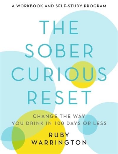 Cover for Ruby Warrington · The Sober Curious Reset: Change the Way You Drink in 100 Days or Less (Pocketbok) (2020)