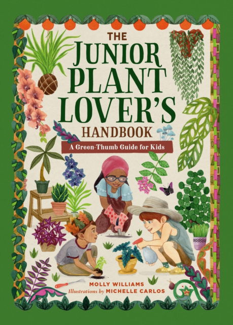 Cover for Molly Williams · The Junior Plant Lover's Handbook: A Green-Thumb Guide for Kids (Hardcover Book) (2025)