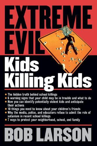 Cover for Bob Larson · Extreme Evil: Kids Killing Kids (Paperback Book) [1st edition] (1999)