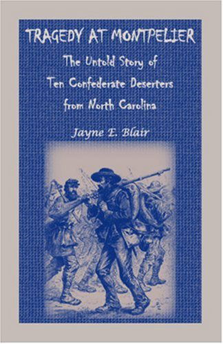 Cover for Jayne E. Blair · Tragedy at Montpelier: the Untold Story of Ten Confederate Deserters from North Carolina (Paperback Book) (2009)