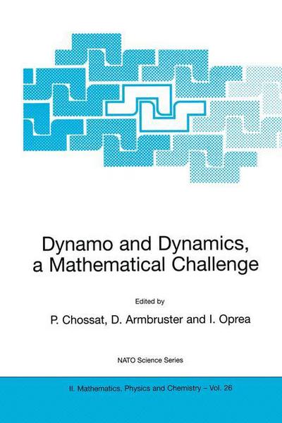 Cover for P Chossat · Dynamo and Dynamics, a Mathematical Challenge - NATO Science Series II (Paperback Bog) [Softcover reprint of the original 1st ed. 2001 edition] (2001)