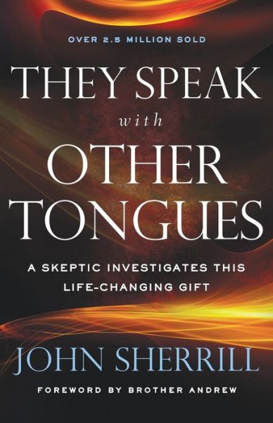 Cover for John Sherrill · They Speak with Other Tongues – A Skeptic Investigates This Life–Changing Gift (Paperback Book) [Repackaged edition] (2018)