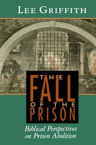 Cover for Mr. Lee Griffith · The Fall of the Prison: Biblical Perspectives on Prison Abolition (Paperback Book) (1993)