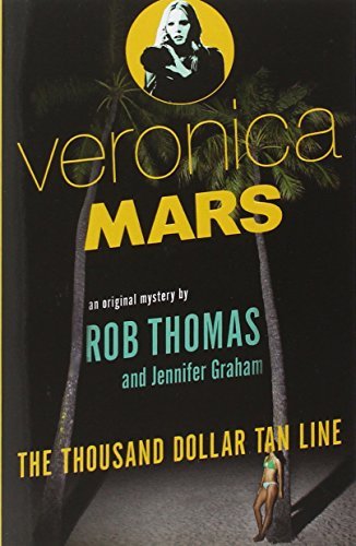 Cover for Rob Thomas · Veronica Mars: An Original Mystery by Rob Thomas: The Thousand-Dollar Tan Line - Veronica Mars Series (Paperback Book) (2014)