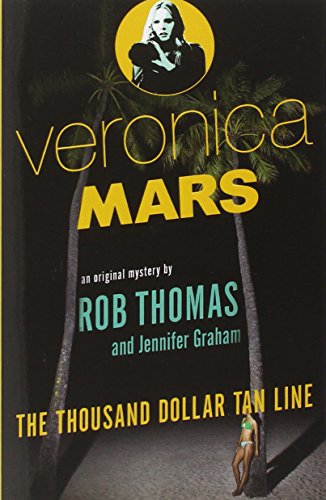 Cover for Rob Thomas · Veronica Mars: An Original Mystery by Rob Thomas: The Thousand-Dollar Tan Line - Veronica Mars Series (Pocketbok) (2014)