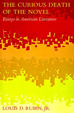 Cover for Louis D. Rubin Jr · The Curious Death of the Novel: Essays in American Literature (Paperback Book) (1999)