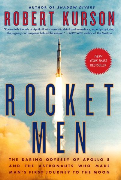 Cover for Robert Kurson · Rocket Men: The Daring Odyssey of Apollo 8 and the Astronauts Who Made Man's First Journey to the Moon (Hardcover Book) (2018)