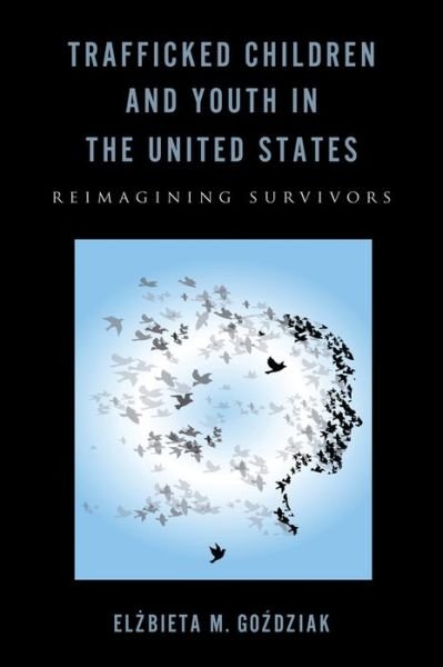 Cover for Elzbieta M. Gozdziak · Trafficked Children and Youth in the United States: Reimagining Survivors - Rutgers Series in Childhood Studies (Gebundenes Buch) (2016)