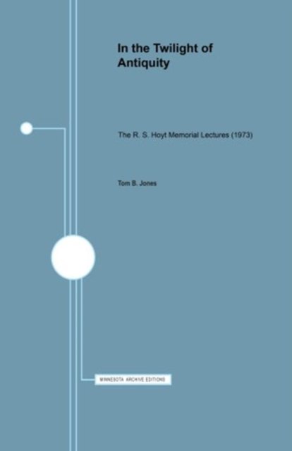 Cover for Tom Jones · In the Twilight of Antiquity: The R.S. Hoyt Memorial Lectures (Pocketbok) (1978)