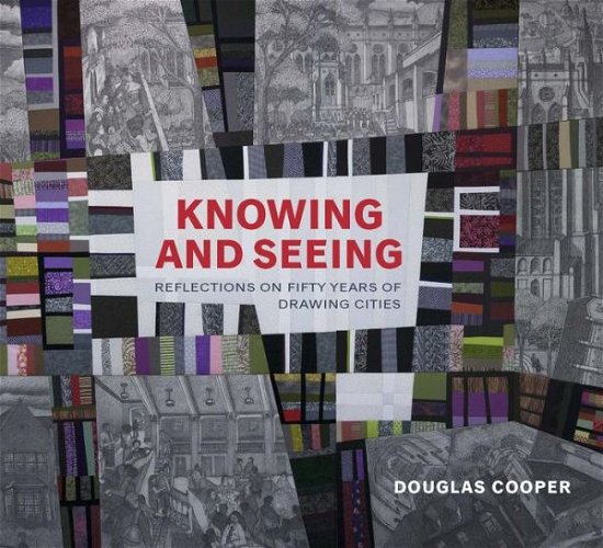 Cover for Douglas Cooper · Knowing and Seeing: Reflections on Fifty Years of Drawing Cities (Gebundenes Buch) (2019)