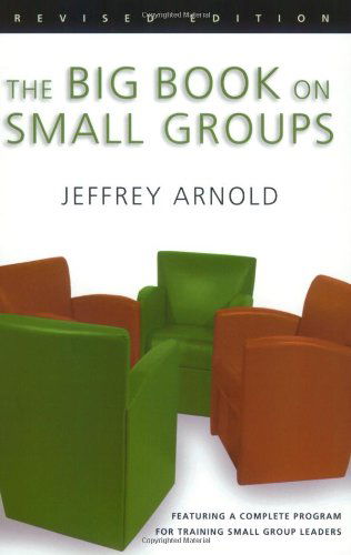 The Big Book on Small Groups - Jeffrey Arnold - Books - InterVarsity Press - 9780830823703 - January 26, 2004