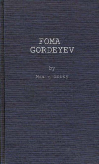 Foma Gordeyev - Makim Gorky - Bücher - ABC-CLIO - 9780837176703 - 11. Dezember 1974