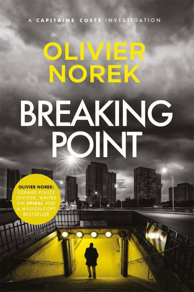 Cover for Olivier Norek · Breaking Point: by the author of THE LOST AND THE DAMNED, a Times Crime Book of the Month - The Banlieues Trilogy (Inbunden Bok) (2022)