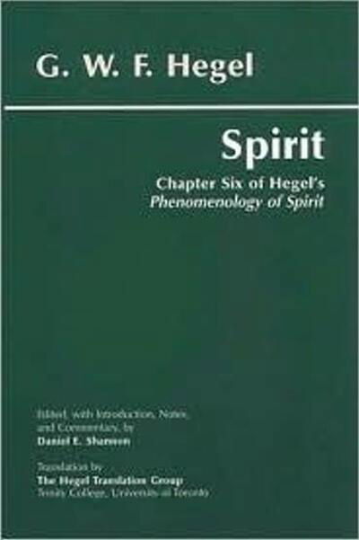 Spirit: Chapter Six of Hegel's Phenomenology of Spirit - Hackett Classics - G. W. F. Hegel - Books - Hackett Publishing Co, Inc - 9780872205703 - March 15, 2001