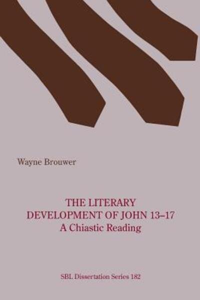 The Literary Development of John 13-17 - Wayne Brouwer - Books - Society of Biblical Literature - 9780884143703 - December 1, 2000