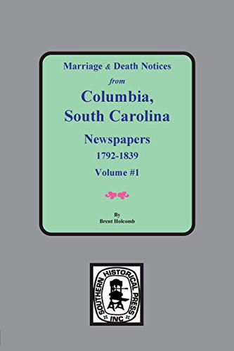 Cover for Brent H. Holcomb · Columbia, South Carolina, Newspapers, 1792-1839, Marriage and Death Notices From. (Paperback Book) (2014)