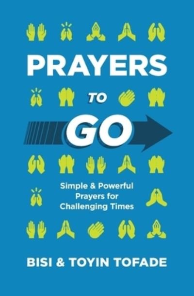 Cover for Toyin Tofade · Prayers to Go: Simple and Powerful Prayers for Challenging Times (Paperback Book) (2020)